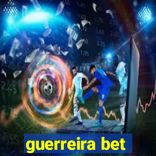 guerreira bet